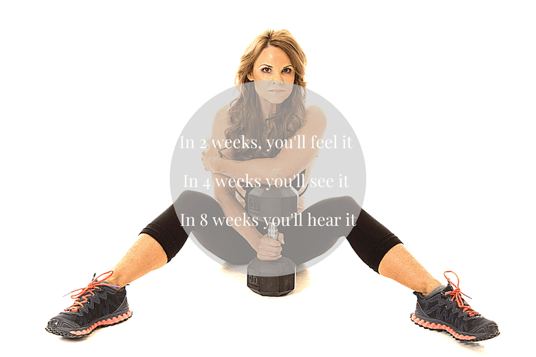 Fit older woman floor seated with “In 2 weeks, you’ll feel it. In 4 weeks you’ll see it. In 8 weeks you’ll hear it”